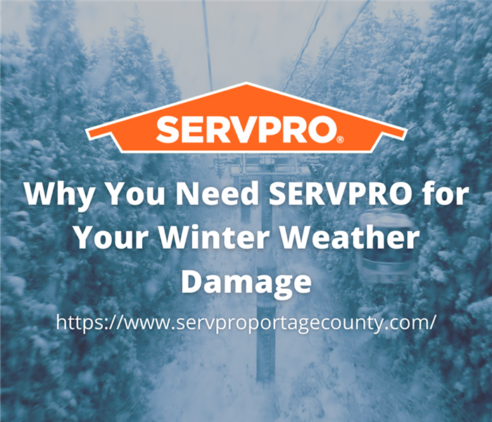 Why You Need SERVPRO for Your Winter Weather Damage